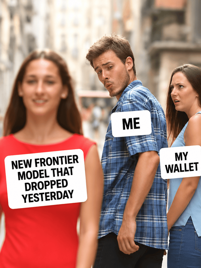 Distracted boyfriend meme showing me tempted by a new frontier AI model while my wallet looks on disapprovingly.